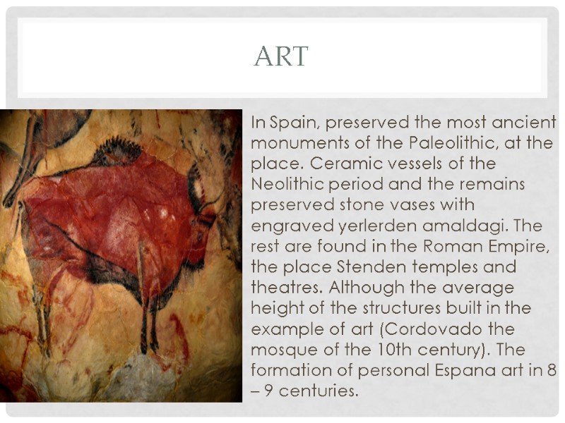 Art In Spain, preserved the most ancient monuments of the Paleolithic, at the place.